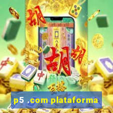 p5 .com plataforma